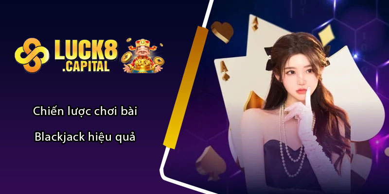 Chiến lược chơi bài Blackjack hiệu qủa