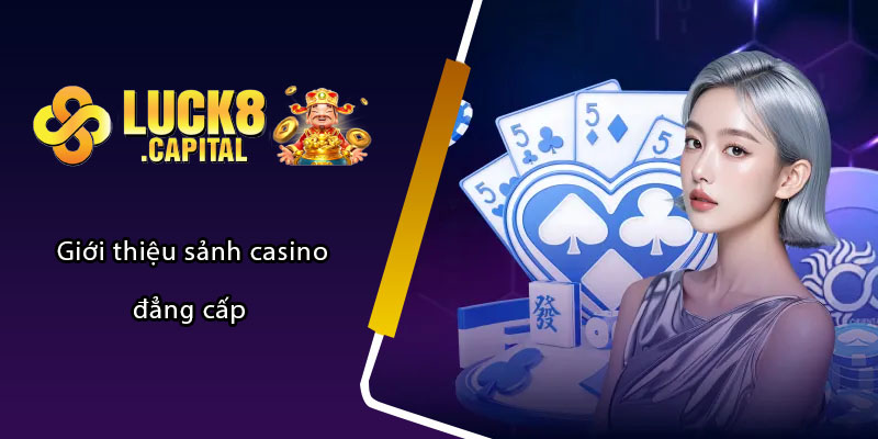 Giới thiệu sảnh casino đẳng cấp 