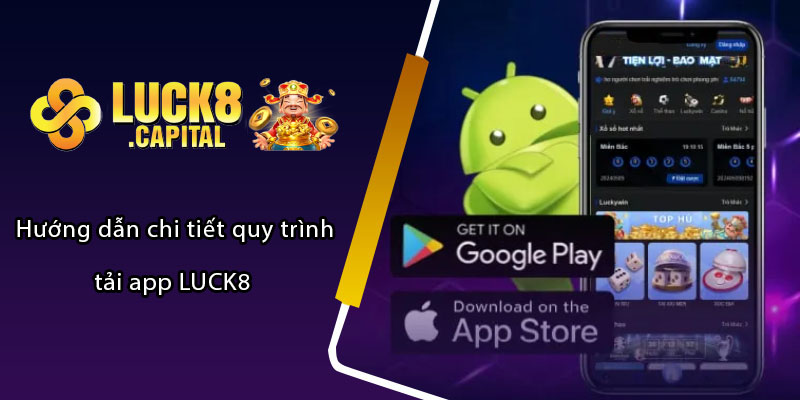 Hướng dẫn chi tiết quy trình tải app LUCK8 